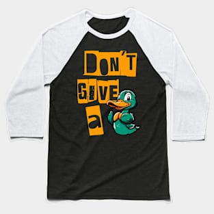 Don't Give a Duck - Flipping the Script Baseball T-Shirt